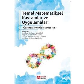 Temel Matematiksel Kavramlar ve Uygulamaları - Emre Ev Çimen aysun nuket elci Esra Bukova Güzel Serkan Narlı Semiha Kula Ünver Tangül Uygur Kabael Esen Ersoy Serkan Özel Kürşat Yenilmez derya celik isik Mustafa Güler Bülent Güven Gülseren Karagöz Akar Zuh