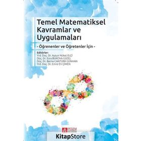 Temel Matematiksel Kavramlar ve Uygulamaları - Emre Ev Çimen aysun nuket elci Esra Bukova Güzel Serkan Narlı Semiha Kula Ünver Tangül Uygur Kabael Esen Ersoy Serkan Özel Kürşat Yenilmez derya celik isik Mustafa Güler Bülent Güven Gülseren Karagöz Akar Zuh