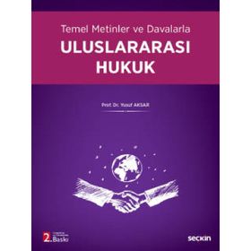 Temel Metinler ve Davalarla Uluslararası Hukuk Yusuf Aksar