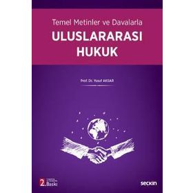 Temel Metinler ve Davalarla Uluslararası Hukuk Yusuf Aksar