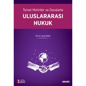 Temel Metinler ve Davalarla Uluslararası Hukuk Yusuf Aksar