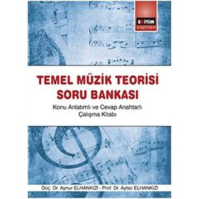 Temel Müzik Teorisi Soru Bankası / Aynur Elhankızı / Eğitim Kitabevi Yayınları