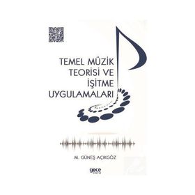 Temel Müzik Teorisi ve İşitme Uygulamaları - Mehmet Güneş Açıkgöz
