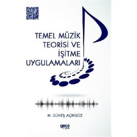 Temel Müzik Teorisi ve İşitme Uygulamaları - Mehmet Güneş Açıkgöz