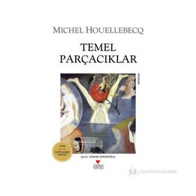 TEMEL PARÇACIKLAR - MICHEL HOUELLEBECQ
