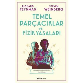 Temel Parçacıklar ve Fizik Yasaları - richard feynman stewen weinberg