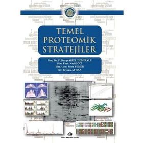 Temel Proteomik Stratejiler - Duygu Özel Demiralp Beycan Ayhan Naşit İğci Selen Peker