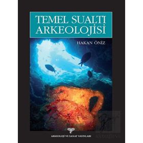 Temel Sualtı Arkeolojisi - Hakan Öniz