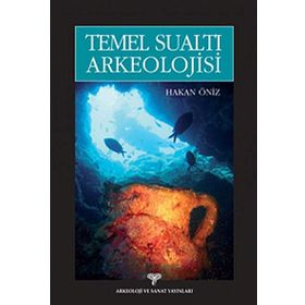 Temel Sualtı Arkeolojisi - Hakan Öniz