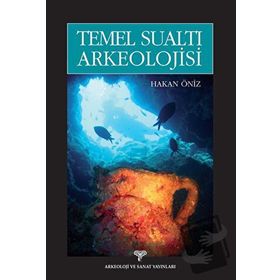 Temel Sualtı Arkeolojisi - Hakan Öniz