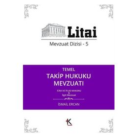 Temel Takip Hukuku Mevzuatı - Litai Mevzuat Dizisi-5 - İsmail Ercan