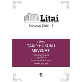 Temel Takip Hukuku Mevzuatı - Litai Mevzuat Dizisi-5 - İsmail Ercan