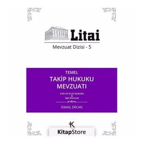 Temel Takip Hukuku Mevzuatı - Litai Mevzuat Dizisi-5 - İsmail Ercan