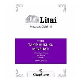 Temel Takip Hukuku Mevzuatı - Litai Mevzuat Dizisi-5 - İsmail Ercan