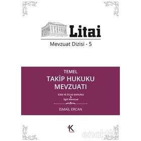 Temel Takip Hukuku Mevzuatı - Litai Mevzuat Dizisi-5 - İsmail Ercan