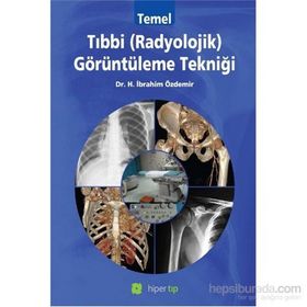Temel Tıbbi Radyolojik Görüntüleme Tekniği - Halil İbrahim Özdemir