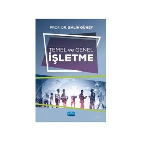 Temel Ve Genel İşletme Prof. Dr. Salih Güney Nobel Yayın Dağıtım