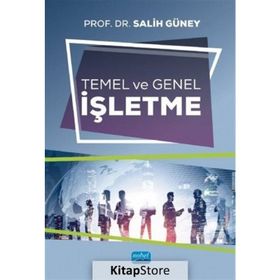 Temel Ve Genel İşletme Prof. Dr. Salih Güney Nobel Yayın Dağıtım