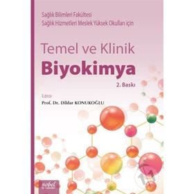 Temel ve Klinik Biyokimya: Diş Hekimliği Fakülteleri, Sağlık Bilimleri Fakülteleri, Sağlık Hizmetleri Yüksek Okulları ve Sağlık Meslek Yüksek Okulları Öğrencileri İçin