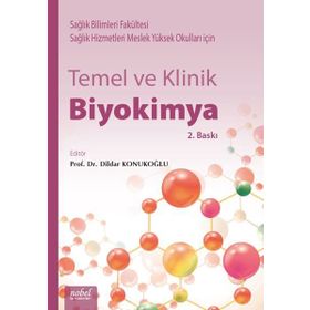 Temel ve Klinik Biyokimya: Diş Hekimliği Fakülteleri, Sağlık Bilimleri Fakülteleri, Sağlık Hizmetleri Yüksek Okulları ve Sağlık Meslek Yüksek Okulları Öğrencileri İçin