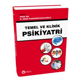 Temel ve Klinik Psikiyatri - K. Oğuz Karamustafalıoğlu
