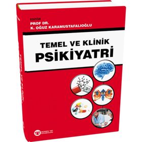 Temel ve Klinik Psikiyatri - K. Oğuz Karamustafalıoğlu