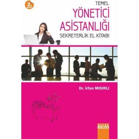 TEMEL YÖNETİCİ ASİSTANLIĞI SEKRETERLIK EL KİTABI - İRFAN MISIRLI