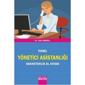 TEMEL YÖNETİCİ ASİSTANLIĞI SEKRETERLIK EL KİTABI - İRFAN MISIRLI