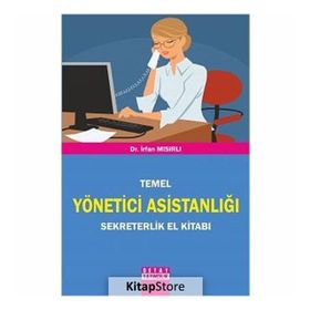 TEMEL YÖNETİCİ ASİSTANLIĞI SEKRETERLIK EL KİTABI - İRFAN MISIRLI