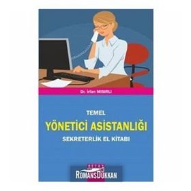 TEMEL YÖNETİCİ ASİSTANLIĞI SEKRETERLIK EL KİTABI - İRFAN MISIRLI