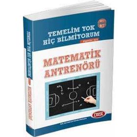 Temelim Yok Hiç Bilmiyorum Diyenler İçin Matematik Antrenörü Data Yayınları