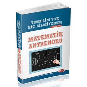 Temelim Yok Hiç Bilmiyorum Diyenler İçin Matematik Antrenörü Data Yayınları