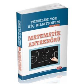 Temelim Yok Hiç Bilmiyorum Diyenler İçin Matematik Antrenörü Data Yayınları