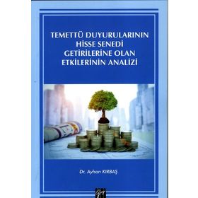 Temettü Duyurularının Hisse Senedi Getirilerine Olan Etkilerinin Analizi - Ayhan Kırbaş