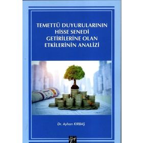 Temettü Duyurularının Hisse Senedi Getirilerine Olan Etkilerinin Analizi - Ayhan Kırbaş