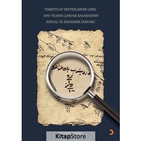 Temettuat Defterlerine Göre 1845 Yılında Çardak Kasabasının Sosyal Ve Ekonomik Durumu - Hüseyin Arabacı