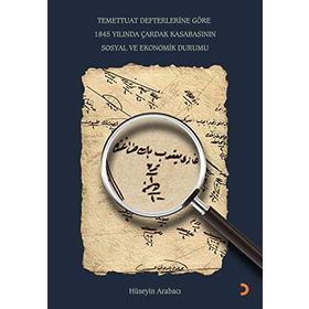 Temettuat Defterlerine Göre 1845 Yılında Çardak Kasabasının Sosyal Ve Ekonomik Durumu - Hüseyin Arabacı