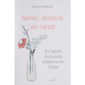 Temiz Düzenli ve Rahat - Ev İşlerini Kolaylıkla Halletmenin Yolları - Rachel Hoffman