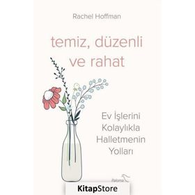 Temiz Düzenli ve Rahat - Ev İşlerini Kolaylıkla Halletmenin Yolları - Rachel Hoffman
