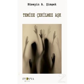 Temize Çekilmez Aşk - Hüseyin A. Şimşek