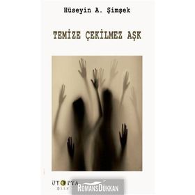 Temize Çekilmez Aşk - Hüseyin A. Şimşek