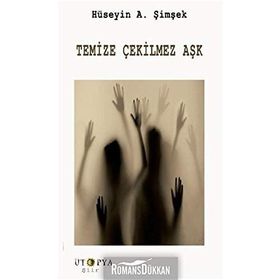 Temize Çekilmez Aşk - Hüseyin A. Şimşek