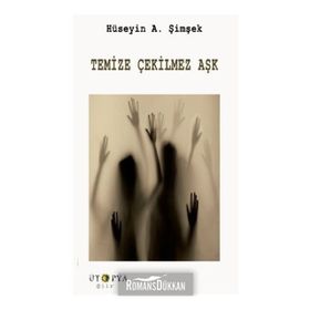 Temize Çekilmez Aşk - Hüseyin A. Şimşek