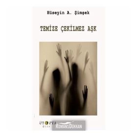Temize Çekilmez Aşk - Hüseyin A. Şimşek