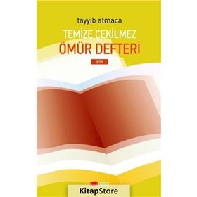 Temize Çekilmez Ömür Defteri - Tayyib Atmaca