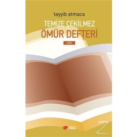 Temize Çekilmez Ömür Defteri - Tayyib Atmaca