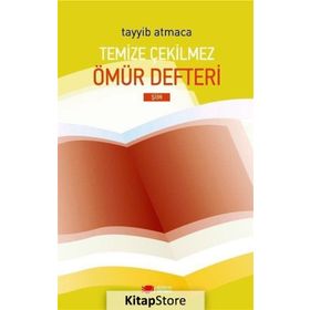 Temize Çekilmez Ömür Defteri - Tayyib Atmaca