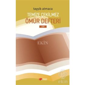 Temize Çekilmez Ömür Defteri - Tayyib Atmaca