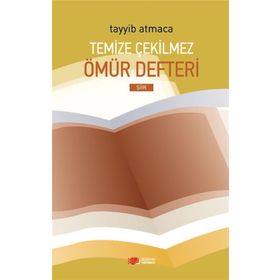 Temize Çekilmez Ömür Defteri - Tayyib Atmaca