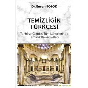 Temizliğin Türkçesi: Tarihi ve Çağdaş Türk Lehçelerinde Temizlik Kavram Alanı